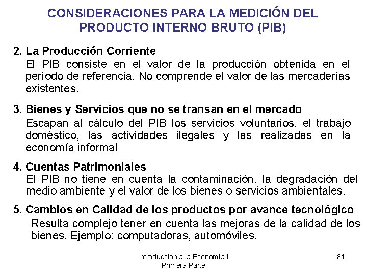 CONSIDERACIONES PARA LA MEDICIÓN DEL PRODUCTO INTERNO BRUTO (PIB) 2. La Producción Corriente El