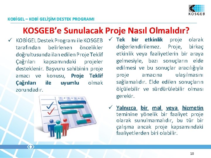 KOBİGEL – KOBİ GELİŞİM DESTEK PROGRAMI KOSGEB’e Sunulacak Proje Nasıl Olmalıdır? ü KOBİGEL Destek