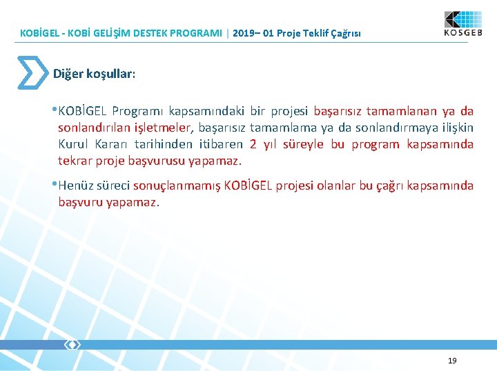 KOBİGEL - KOBİ GELİŞİM DESTEK PROGRAMI | 2019– 01 Proje Teklif Çağrısı Diğer koşullar: