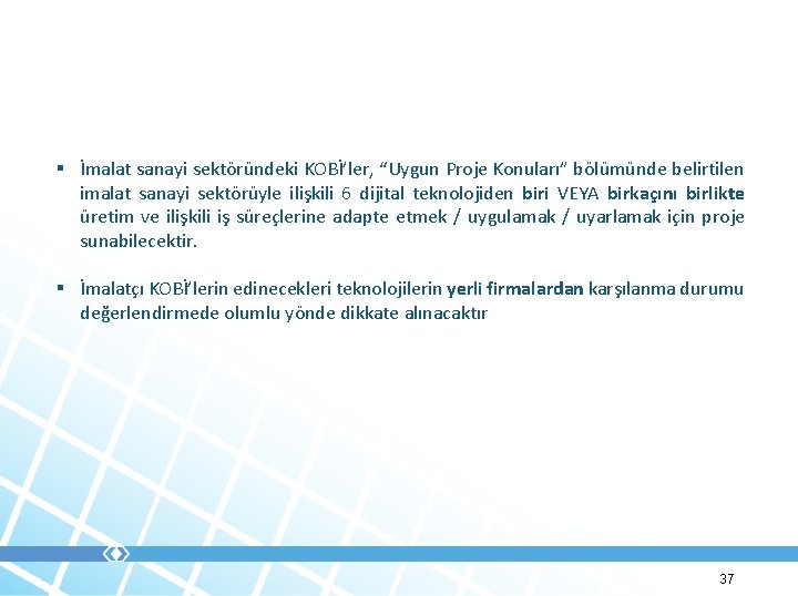  İmalat sanayi sektöründeki KOBİ’ler, “Uygun Proje Konuları” bölümünde belirtilen imalat sanayi sektörüyle ilişkili