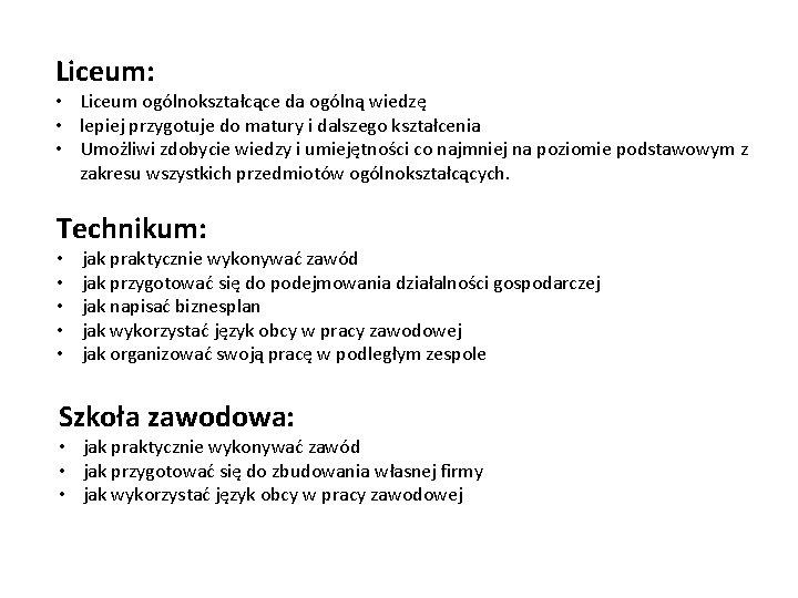 Liceum: • Liceum ogólnokształcące da ogólną wiedzę • lepiej przygotuje do matury i dalszego