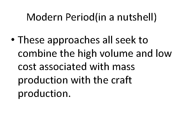 Modern Period(in a nutshell) • These approaches all seek to combine the high volume