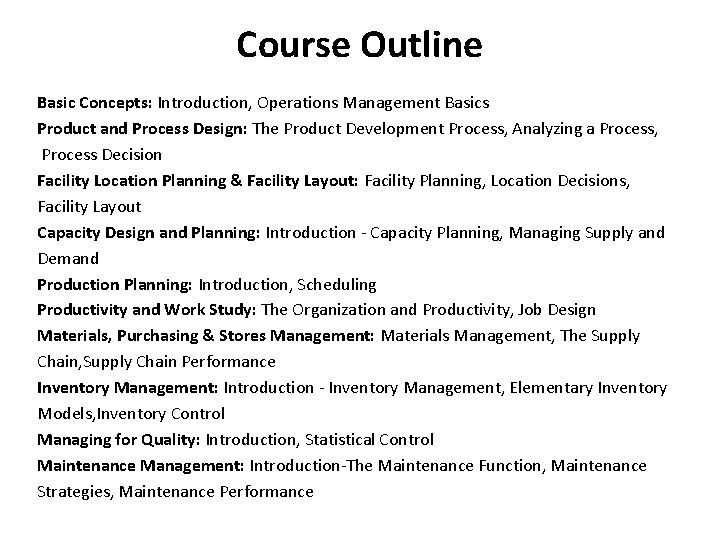 Course Outline Basic Concepts: Introduction, Operations Management Basics Product and Process Design: The Product