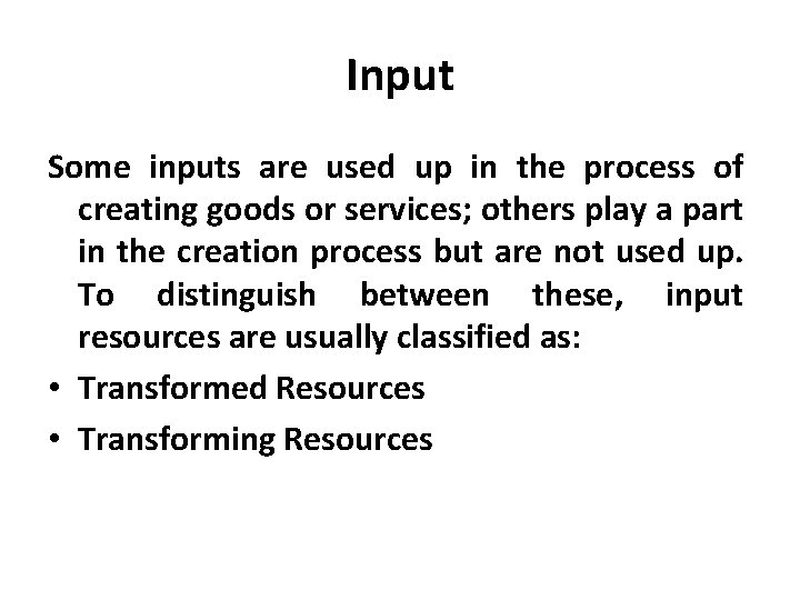 Input Some inputs are used up in the process of creating goods or services;
