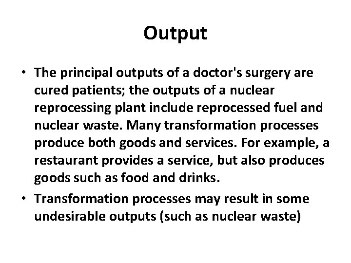 Output • The principal outputs of a doctor's surgery are cured patients; the outputs