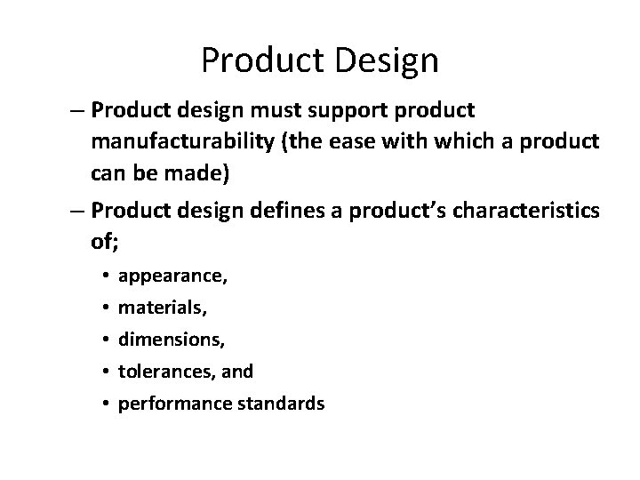 Product Design – Product design must support product manufacturability (the ease with which a