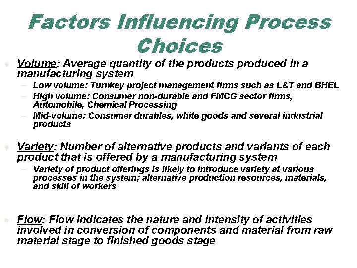Factors Influencing Process Choices Volume: Average quantity of the products produced in a manufacturing