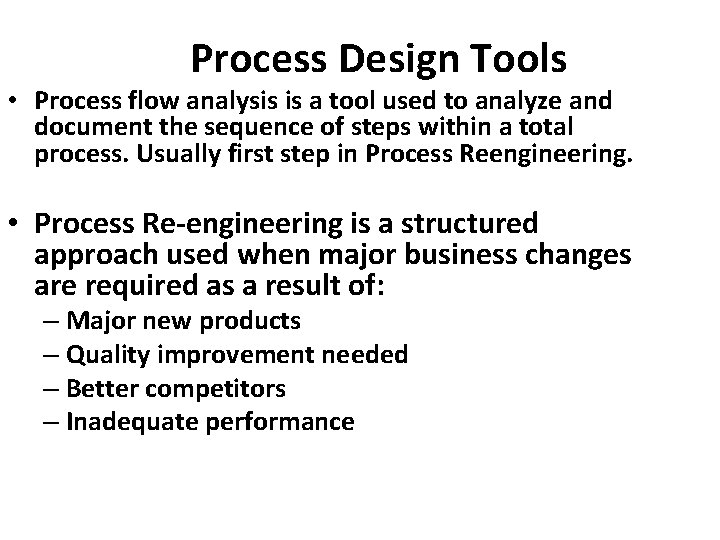 Process Design Tools • Process flow analysis is a tool used to analyze and