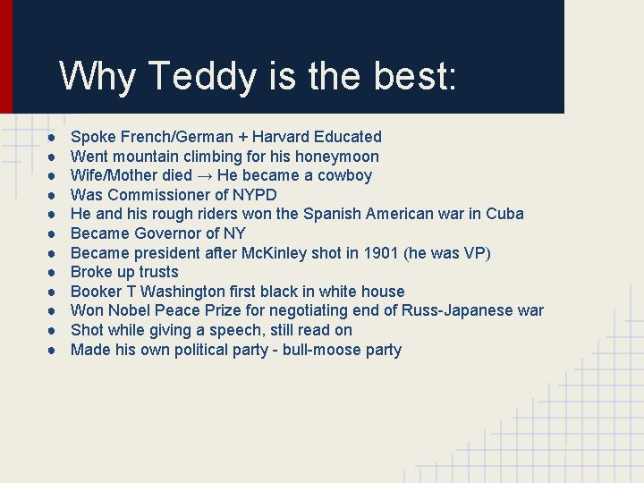 Why Teddy is the best: ● ● ● Spoke French/German + Harvard Educated Went