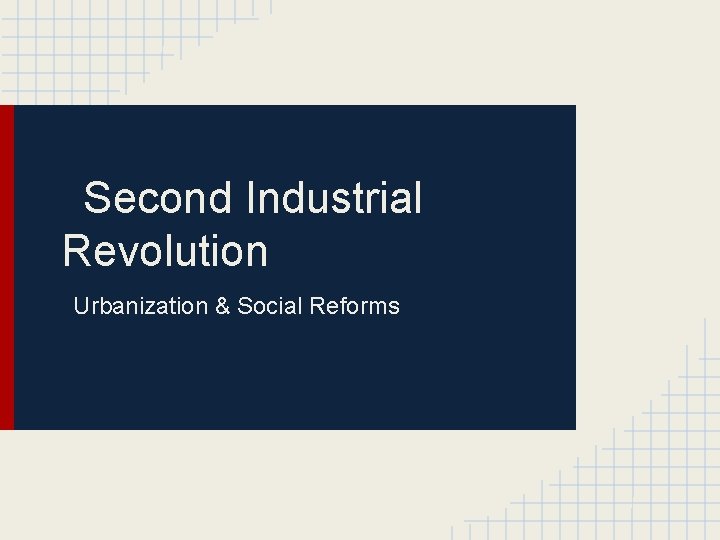 Second Industrial Revolution Urbanization & Social Reforms 