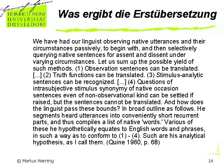 Was ergibt die Erstübersetzung We have had our linguist observing native utterances and their