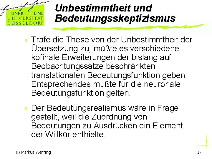 Unbestimmtheit und Bedeutungsskeptizismus Träfe die These von der Unbestimmtheit der Übersetzung zu, müßte es