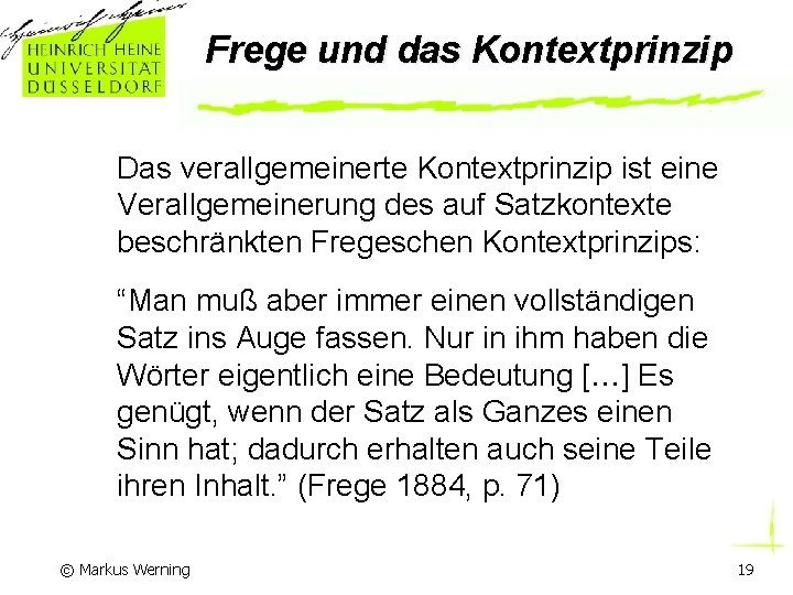 Frege und das Kontextprinzip Das verallgemeinerte Kontextprinzip ist eine Verallgemeinerung des auf Satzkontexte beschränkten