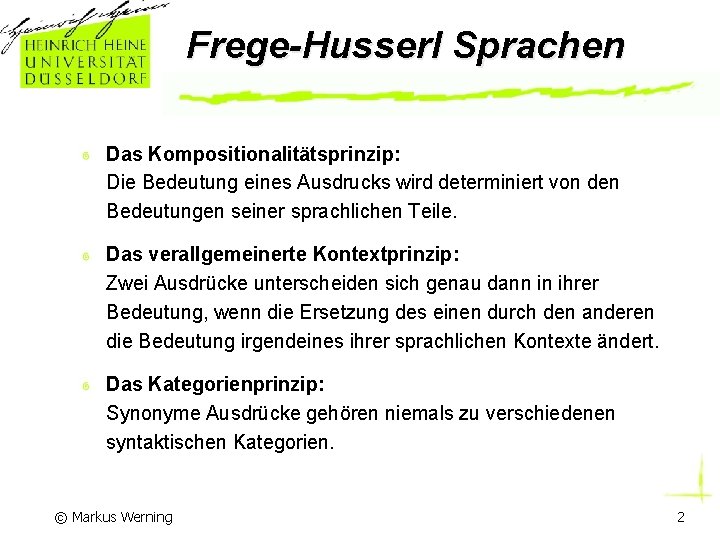 Frege-Husserl Sprachen Das Kompositionalitätsprinzip: Die Bedeutung eines Ausdrucks wird determiniert von den Bedeutungen seiner