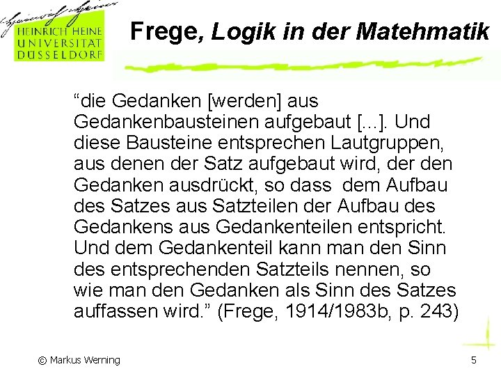 Frege, Logik in der Matehmatik “die Gedanken [werden] aus Gedankenbausteinen aufgebaut [. . .