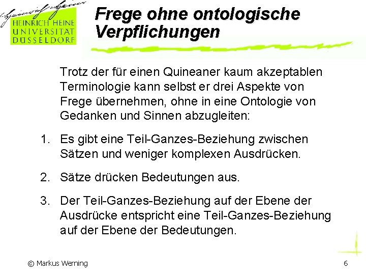 Frege ohne ontologische Verpflichungen Trotz der für einen Quineaner kaum akzeptablen Terminologie kann selbst