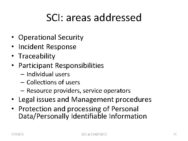 SCI: areas addressed • • Operational Security Incident Response Traceability Participant Responsibilities – Individual
