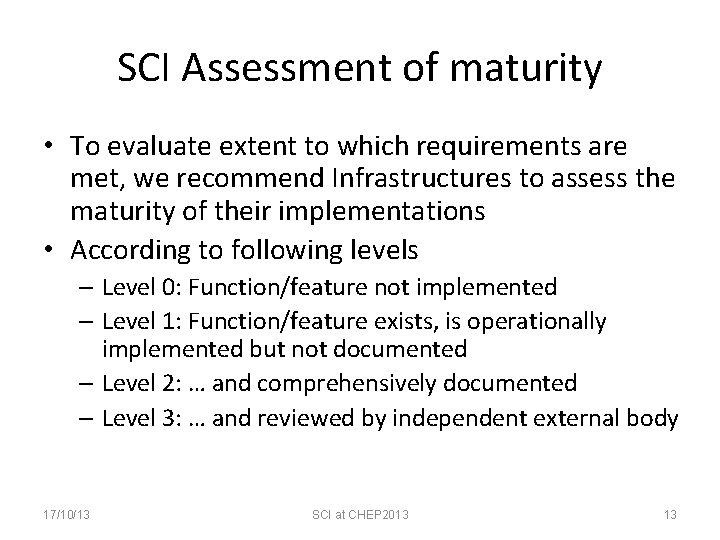 SCI Assessment of maturity • To evaluate extent to which requirements are met, we