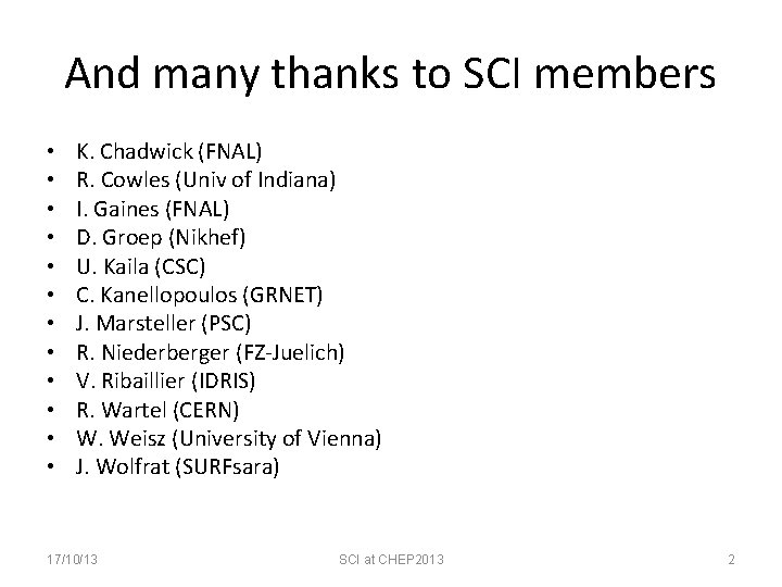 And many thanks to SCI members • • • K. Chadwick (FNAL) R. Cowles