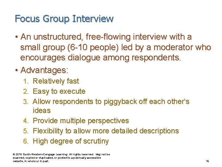 Focus Group Interview • An unstructured, free-flowing interview with a small group (6 -10
