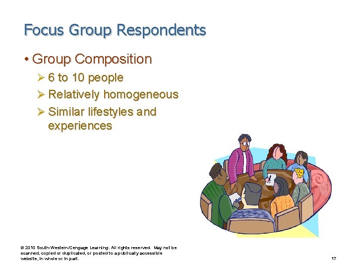 Focus Group Respondents • Group Composition Ø 6 to 10 people Ø Relatively homogeneous