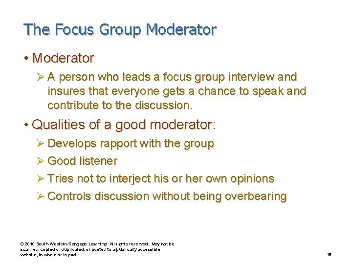 The Focus Group Moderator • Moderator Ø A person who leads a focus group