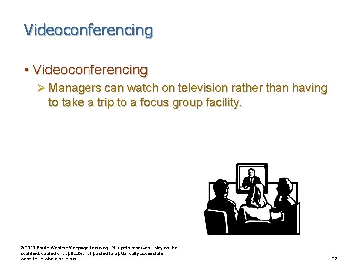 Videoconferencing • Videoconferencing Ø Managers can watch on television rather than having to take