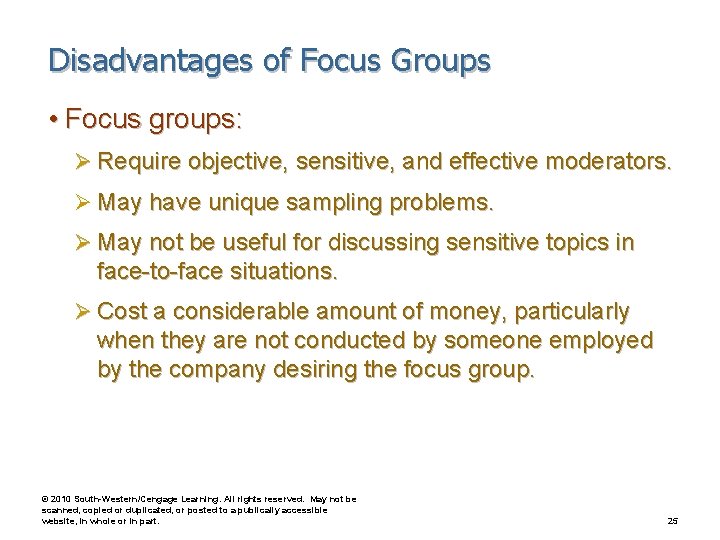 Disadvantages of Focus Groups • Focus groups: Ø Require objective, sensitive, and effective moderators.