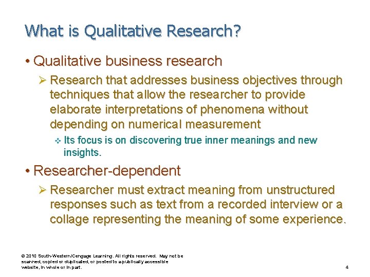 What is Qualitative Research? • Qualitative business research Ø Research that addresses business objectives