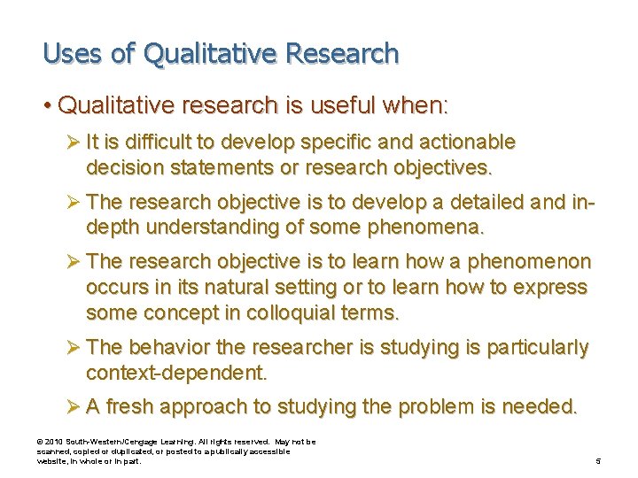 Uses of Qualitative Research • Qualitative research is useful when: Ø It is difficult