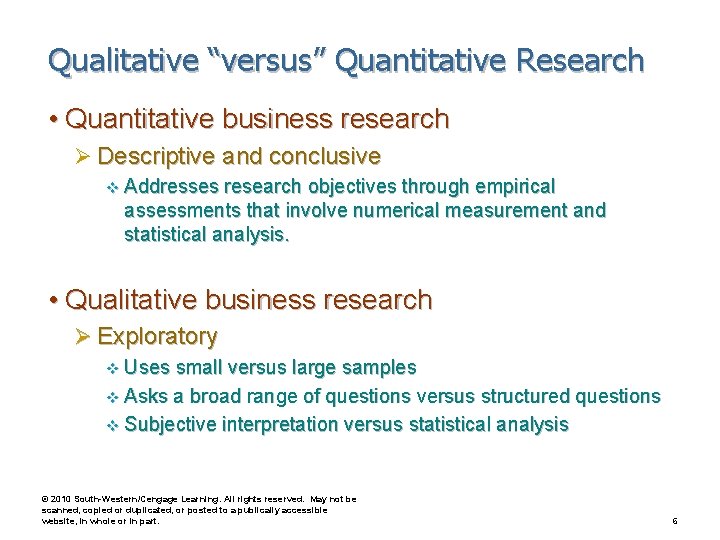 Qualitative “versus” Quantitative Research • Quantitative business research Ø Descriptive and conclusive v Addresses