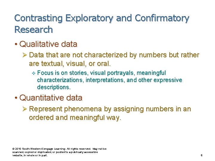 Contrasting Exploratory and Confirmatory Research • Qualitative data Ø Data that are not characterized