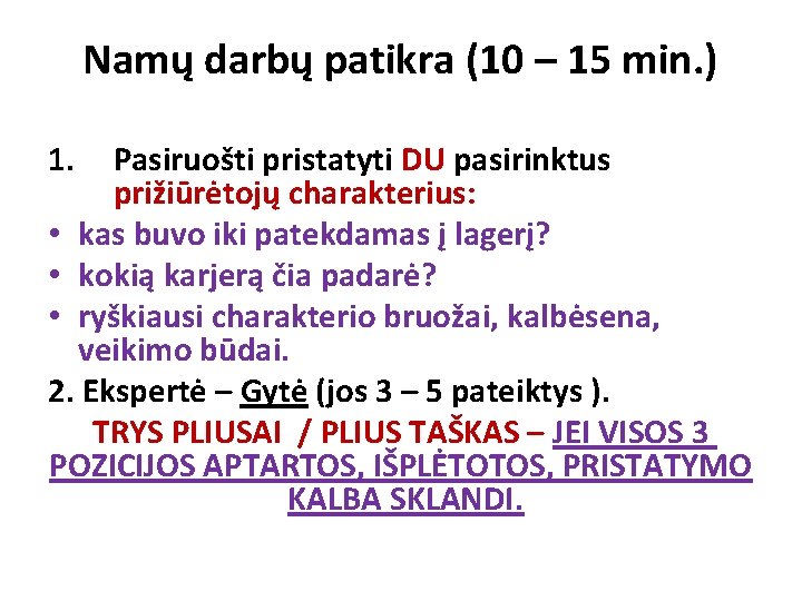 Namų darbų patikra (10 – 15 min. ) 1. Pasiruošti pristatyti DU pasirinktus prižiūrėtojų