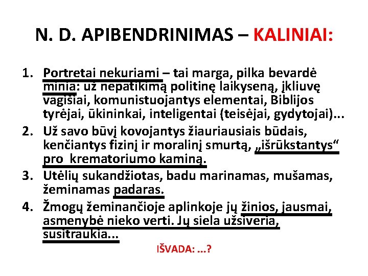 N. D. APIBENDRINIMAS – KALINIAI: 1. Portretai nekuriami – tai marga, pilka bevardė minia: