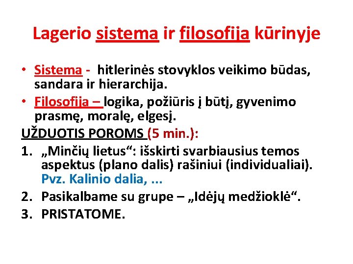 Lagerio sistema ir filosofija kūrinyje • Sistema - hitlerinės stovyklos veikimo būdas, sandara ir