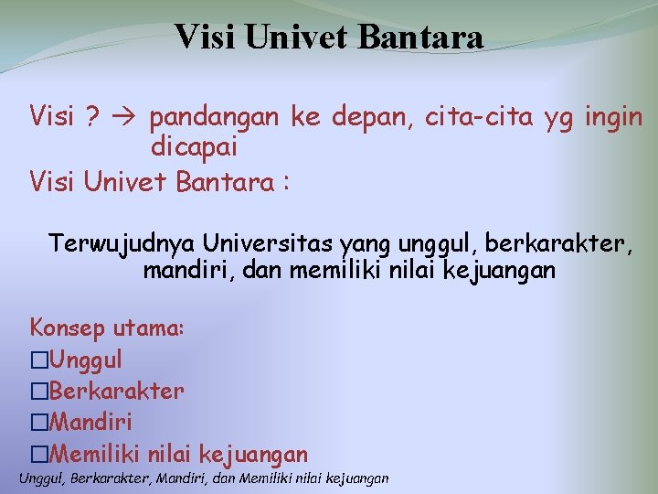 Visi Univet Bantara Visi ? pandangan ke depan, cita-cita yg ingin dicapai Visi Univet