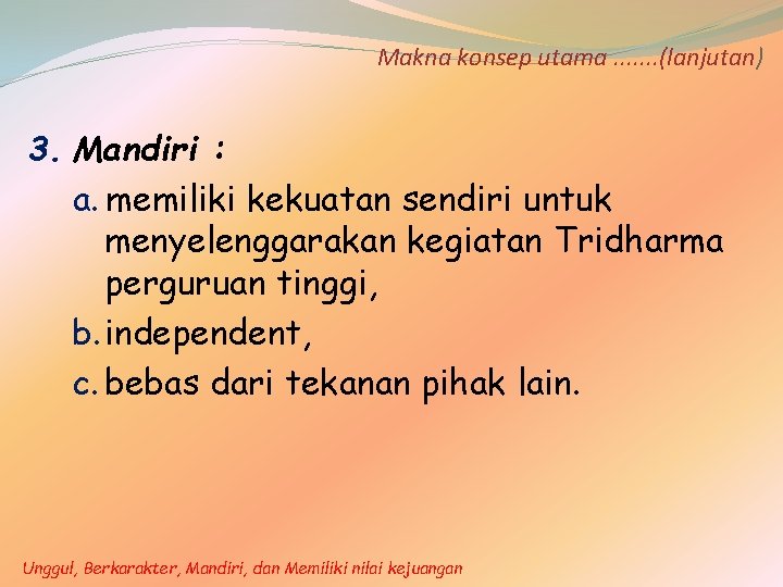 Makna konsep utama. . . . (lanjutan) 3. Mandiri : a. memiliki kekuatan sendiri