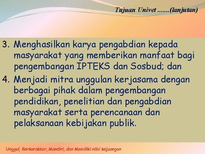 Tujuan Univet. . . . (lanjutan) 3. Menghasilkan karya pengabdian kepada masyarakat yang memberikan