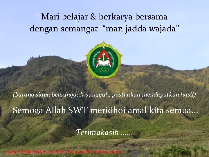 Mari belajar & berkarya bersama dengan semangat “man jadda wajada” (barang siapa bersungguh-sungguh, pasti