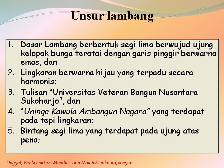 Unsur lambang 1. Dasar Lambang berbentuk segi lima berwujud ujung kelopak bunga teratai dengan