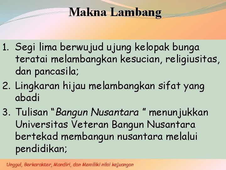 Makna Lambang 1. Segi lima berwujud ujung kelopak bunga teratai melambangkan kesucian, religiusitas, dan