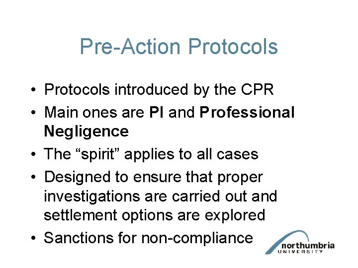 Pre-Action Protocols • Protocols introduced by the CPR • Main ones are PI and