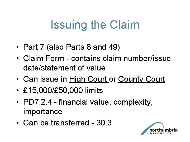 Issuing the Claim • Part 7 (also Parts 8 and 49) • Claim Form