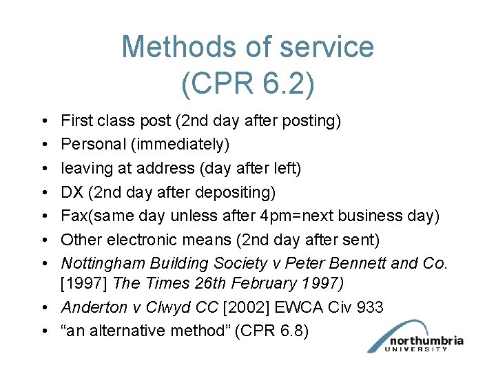 Methods of service (CPR 6. 2) • • First class post (2 nd day