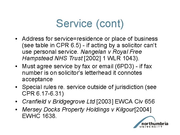 Service (cont) • Address for service=residence or place of business (see table in CPR