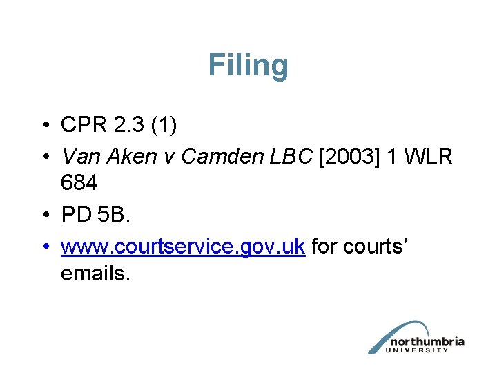 Filing • CPR 2. 3 (1) • Van Aken v Camden LBC [2003] 1