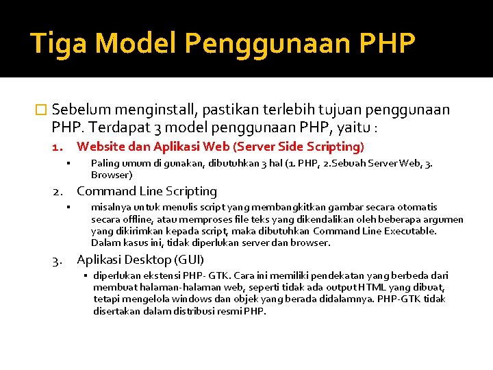 Tiga Model Penggunaan PHP � Sebelum menginstall, pastikan terlebih tujuan penggunaan PHP. Terdapat 3