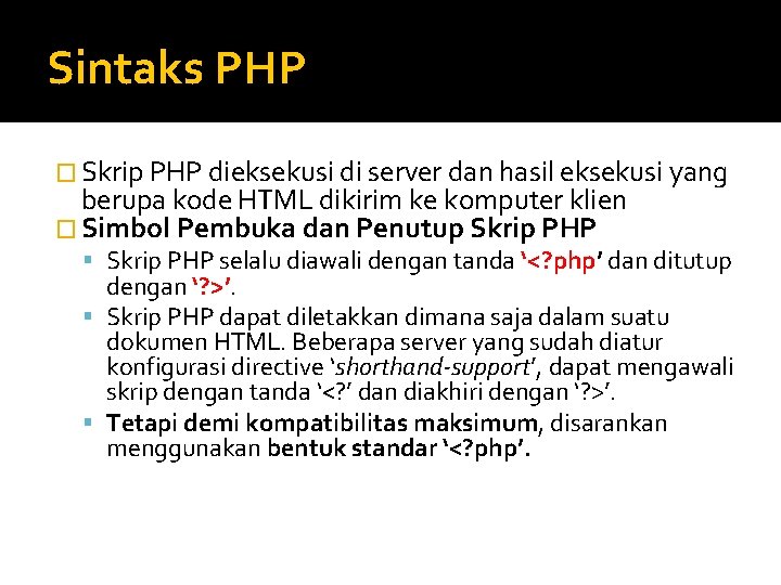 Sintaks PHP � Skrip PHP dieksekusi di server dan hasil eksekusi yang berupa kode