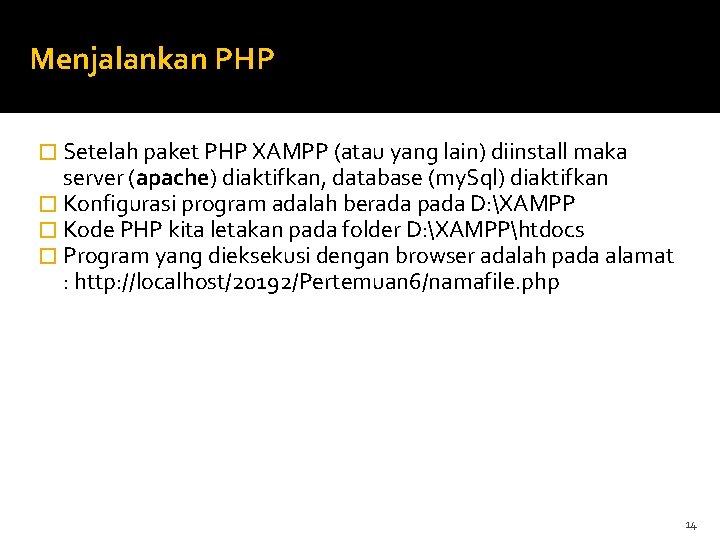  Menjalankan PHP � Setelah paket PHP XAMPP (atau yang lain) diinstall maka server