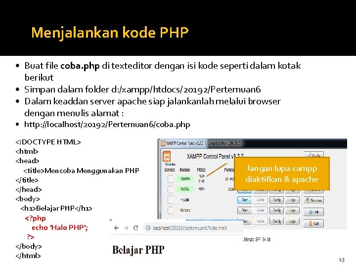 Menjalankan kode PHP • Buat file coba. php di texteditor dengan isi kode